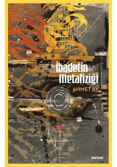 İbadetin Metafiziği / Ahmet Ay