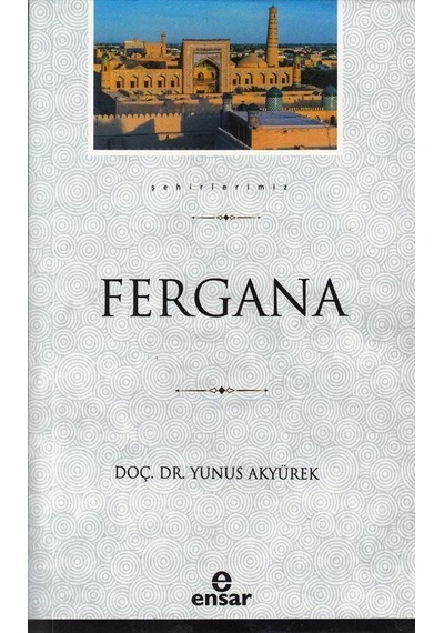 Fergana Şehirlerimiz 12 / Doç. Dr. Yunus Akyürek