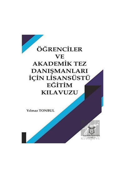 Öğrenciler  ve Akademik Tez Danışmanları İçin Lisansüstü Eğitim Kılavuzu  - Yılmaz Tonbul  - Akademisyen Kitabevi
