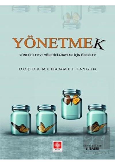 Yönetmek - Yöneticiler ve Yönetici Adayları İçin Öneriler - Muhammet Saygın - Ekin Basım Yayın