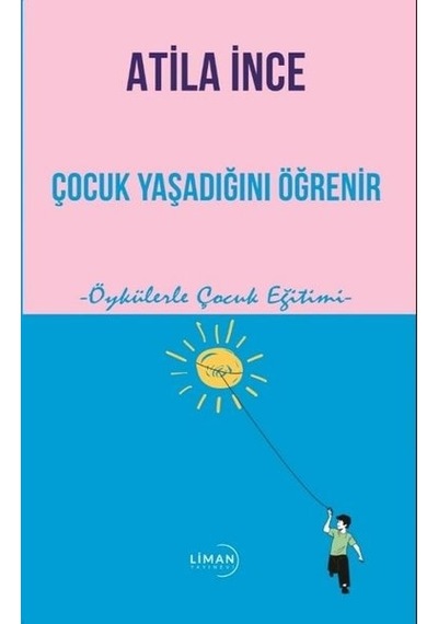 Çocuk Yaşadığını Öğrenir - Atila İnce - Liman Yayınevi