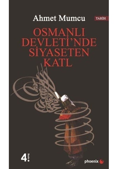 Osmanlı Devleti'nde Siyaseten Katl - Ahmet Mumcu - Phoenix