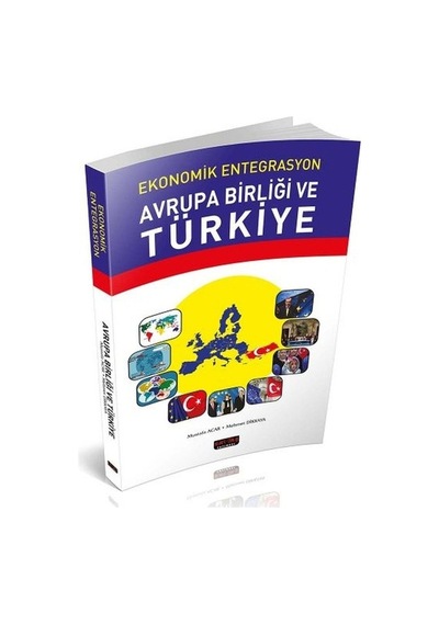 Ekonomik Entegrasyon Avrupa Birliği ve Türkiye - Mustafa Acar -  Mehmet Dikkaya - Savaş Yayınevi