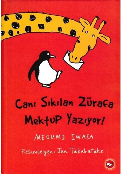 Canı Sıkılan Zürafa Mektup Yazıyor! - Megumi Iwasa - Beyaz Balina Yayınları