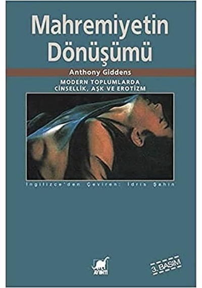 Mahremiyetin Dönüşümü: Modern Toplumlarda Cinsellik Aşk Ve Erotizm