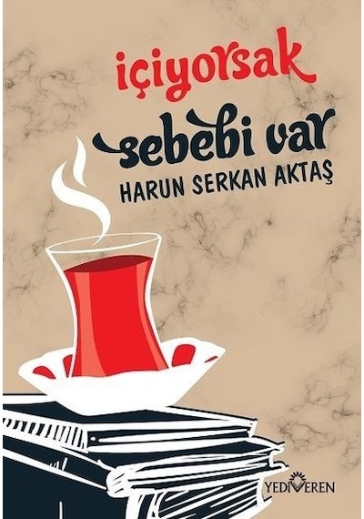 İçiyorsak Sebebi Var - Harun Serkan Aktaş - Yediveren Yayınları
