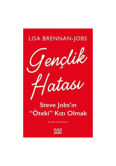 Gençlik Hatası: Steve Jobsın Öteki Kızı Olmak - Lisa Brennan Jobs - Mundi
