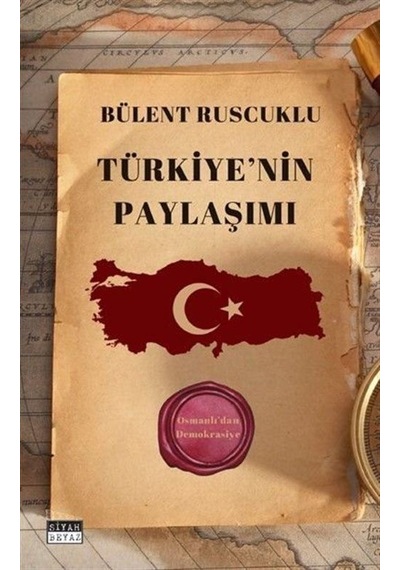 Türkiye'nin Paylaşımı - Osmanlı'dan Demokrasiye - Bülent Ruscuklu - Siyah Beyaz
