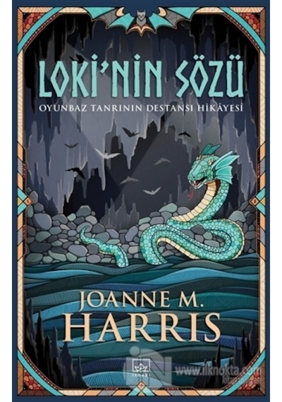 Loki'nin Sözü-Oyunbaz Tanrının Destansı Hikayesi - Joanne M. Harris - İthaki Yayınları
