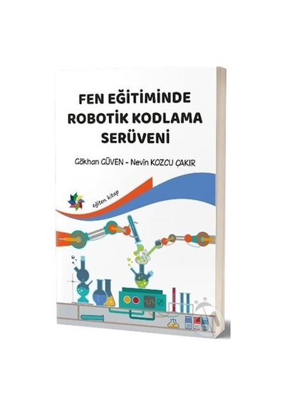 Fen Eğitiminde Robotik Kodlama Serüveni - Gökhan Güven - Eğiten Kitap