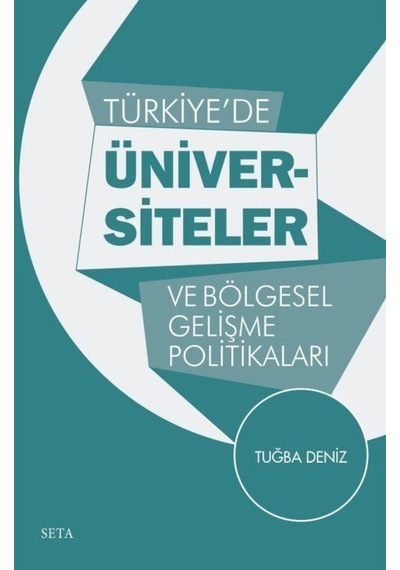 Türkiye'de Üniversiteler ve Bölgesel Gelişme Politikaları - Tuğba Deniz - Seta Yayınları