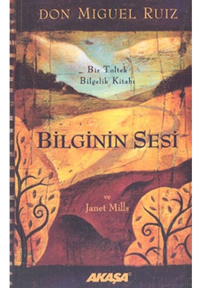 Bilginin Sesi - Don Miguel Ruiz -  Janet Mills - Akaşa Yayın