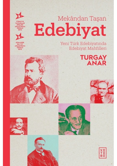 Mekandan Taşan Edebiyat-Yeni Türk Edebiyatında Edebiyat Mahfilleri - Turgay Anar - Ketebe