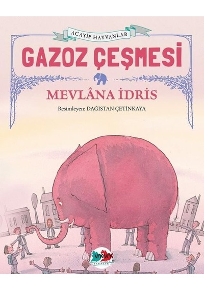 Gazoz Çeşmesi - Acayip Hayvanlar - Mevlana İdris - Vakvak Yayınları