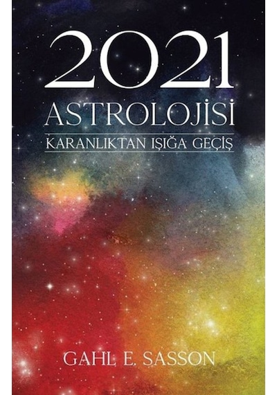 2021 Astrolojisi - Karanlıktan Işığa Geçiş - Gahl E. Sasson - Butik