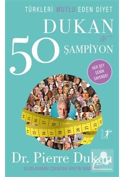 Türkleri Mutlu Eden Diyet Dukan ve 50 Şampiyon - Pierre Dukan - Artemis Yayınları