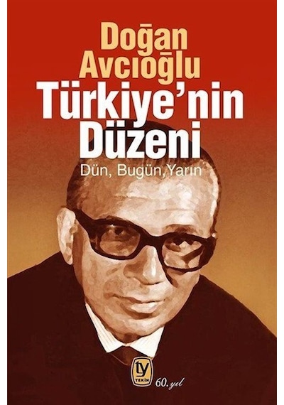 Türkiye'nin Düzeni / Dün-bugün-yarın / Doğan Avcıoğlu