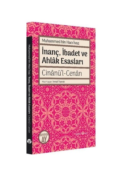 İnanç İbadet ve Ahlak Esasları: Cinanül-Cenan - Muhammed bin Hacı İvaz - Büyüyenay Yayınları