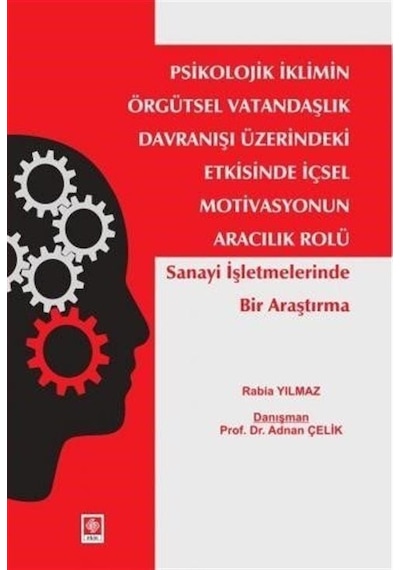 Psikolojik İklimin Örgütsel Vatandaşlık Davranışı Üzerindeki Etkisinde İçsel Motivasyonun Aracılık R - Rabia Yılmaz - Ekin Basım Yayın