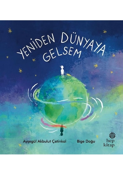 Yeniden Dünyaya Gelsem - Ayşegül Akbulut Çetinkol - Hep Kitap