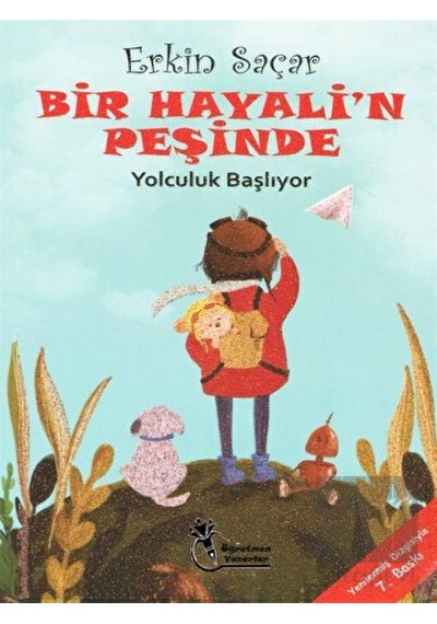 Bir Hayalin Peşinde Yolculuk Başlıyor - Erkin Saçar - Öğretmen Yazarlar Yayınları