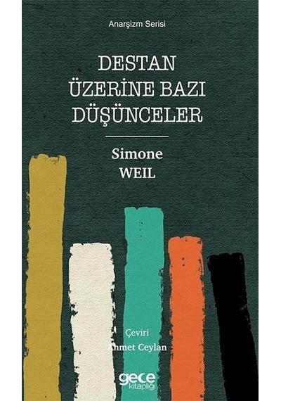 Destan Üzerine Bazı Düşünceler - Anarşizm Serisi - Simone Weil - Gece Kitaplığı