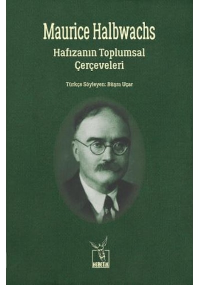 Hafızanın Toplumsal Çerçeveleri - Maurice Halbwachs - Heretik Yayıncılık