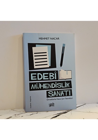 Edebi Mühendislik Sanatı- Örneklere Hece Şiiiri Teknikleri- 1.baskı