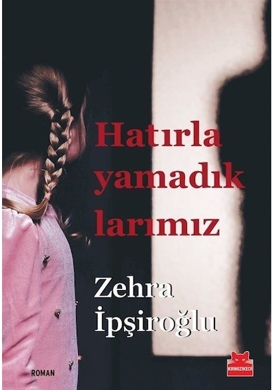 Hatırlayamadıklarımız - Zehra İpşiroğlu - Kırmızı Kedi
