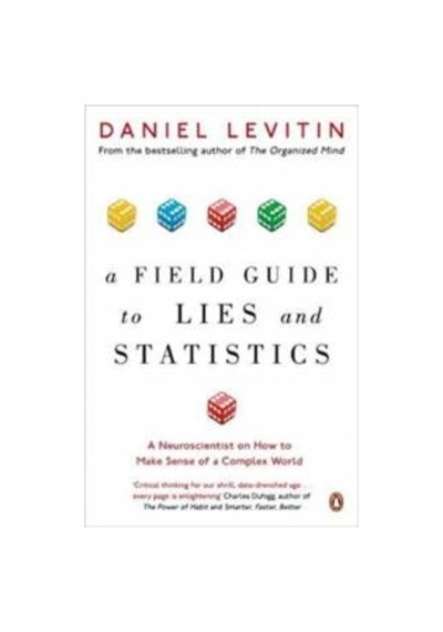 A Field Guide To Lies And Statistics: A Neuroscientist On How To Make Sense Of A Complex World 9780241974872
