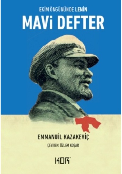 Mavi Defter - Ekim Öngününde Lenin - Emmanuil Kazakeviç - Kor Kitap