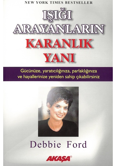 Işığı Arayanların Karanlık Yanı / Debbie Ford