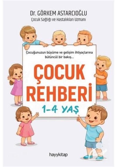 Çocuk Rehberi 1-4 Yaş / Dr. Görkem Astarcıoğlu