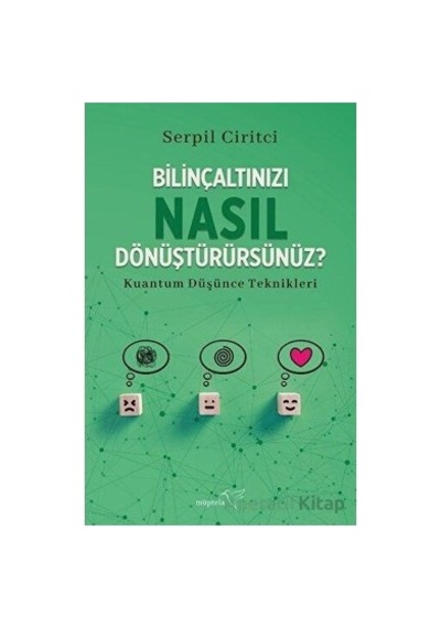 Bilinçaltınızı Dönüştürmenin Yolları: Kuantum Ve Psikoloji
