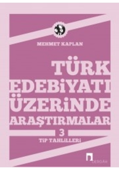 Türk Edebiyatı Üzerine Araştırmalar 3 - Tıp Tahlilleri - Mehmet Kaplan - Dergah Yayınları