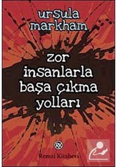 Zor İnsanlarla Başa Çıkma Yolları - Ursula Markham - Remzi Kitabevi