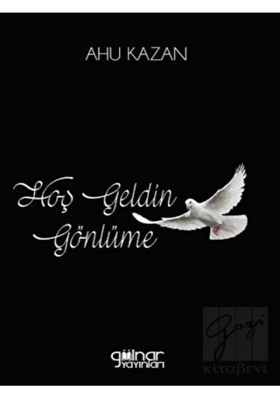 Hoş Geldin Gönlüme - Ahu Kazan - Gülnar Yayınları