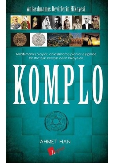 Anlaşılmamış Devirlerin Hikayesi-Komplo - Ahmet Han - Lopus