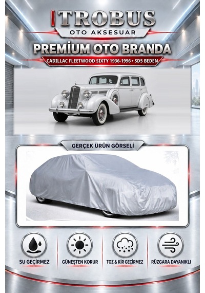Cadillac Fleetwood Sixty 1936-1996 Uyumlu Premium Araba Brandası Oto Branda Sd5 Beden