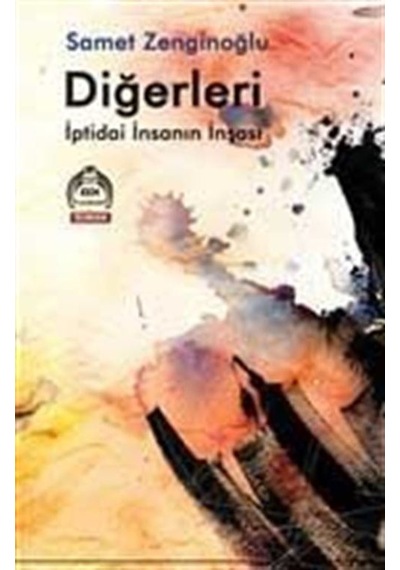 Diğerleri - İptidai İnsanın İnşası - Samet Zenginoğlu - Kurgu Kültür
