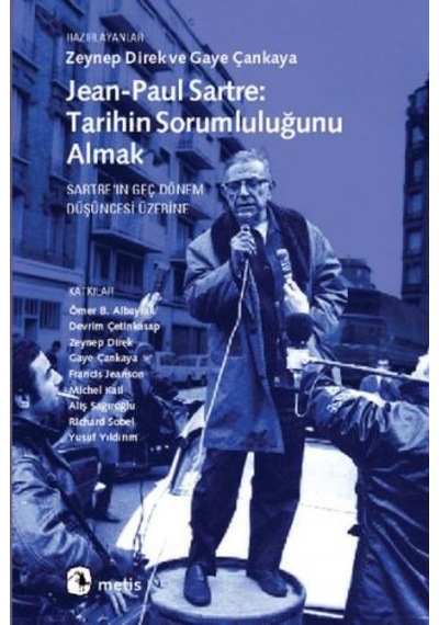 Jean-Paul Sartre: Tarihin Sorumluluğunu Almak - Zeynep Direk - Metis Yayınları