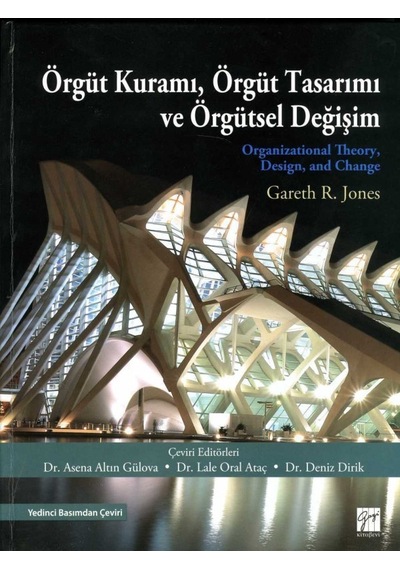 Örgüt Kuramı Örgüt Tasarımı ve Örgütsel Değişim  - Gareth Jones  - Gazi Kitabevi