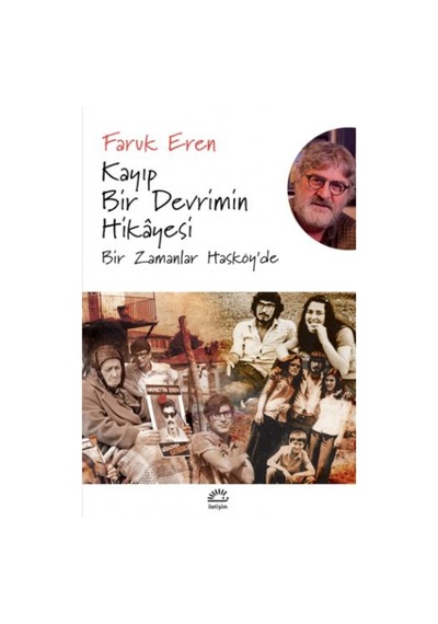 Kayıp Bir Devrimin Hikayesi - Faruk Eren - İletişim Yayınları