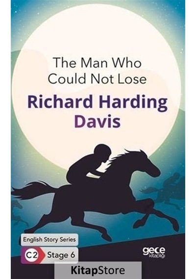 The Man Who Could Not Lose - English Story Series - C2 Stage 6 - Richard Harding Davis - Gece Kitaplığı