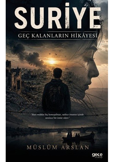 Suriye & Geç Kalanların Hikayesi / Müslüm Arslan