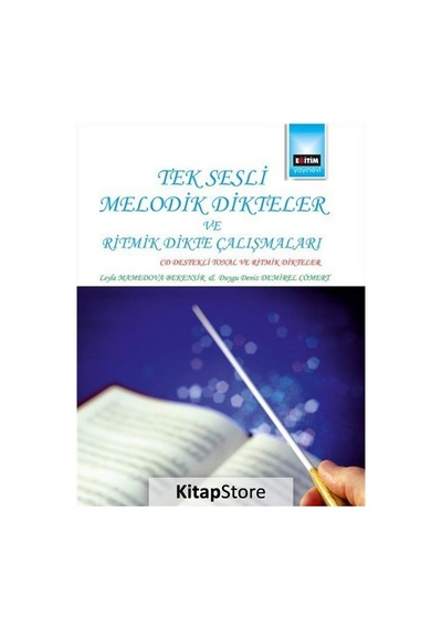 Tek Sesli Melodik Dikteler ve Ritmik Dikte Çalısmaları - Duygu Deniz Demirel Cömert -  Leyla Mamedova Bekensir - Eğitim Yayınevi