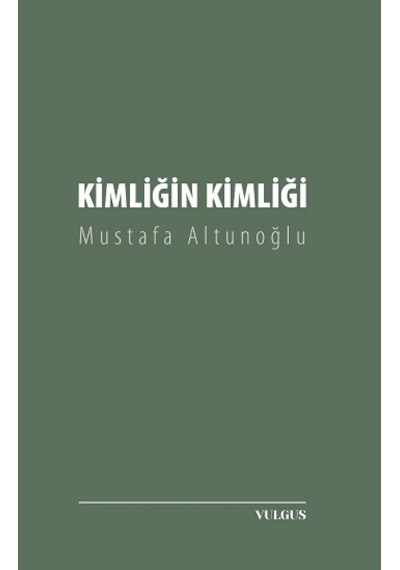 Kimliğin Kimliği - Mustafa Altunoğlu - Vulgus Yayınları