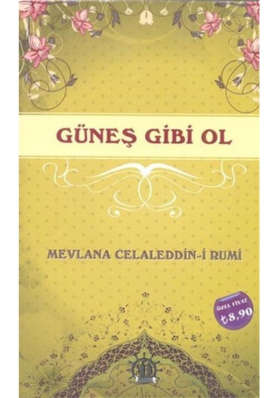 Güneş Gibi Ol Mevlana Celaleddin I Rumi