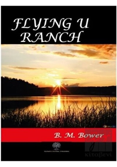 Flying U Ranch - B. M. Bower - Platanus Publishing