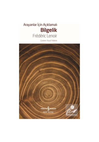 Arayanlar İçin Açıklamalı Bilgelik - Frederic Lenoir - İş Bankası Kültür Yayınları